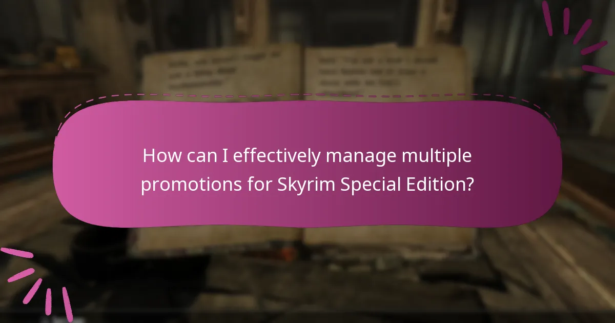 How can I effectively manage multiple promotions for Skyrim Special Edition?