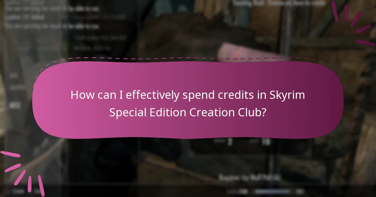 How can I effectively spend credits in Skyrim Special Edition Creation Club?