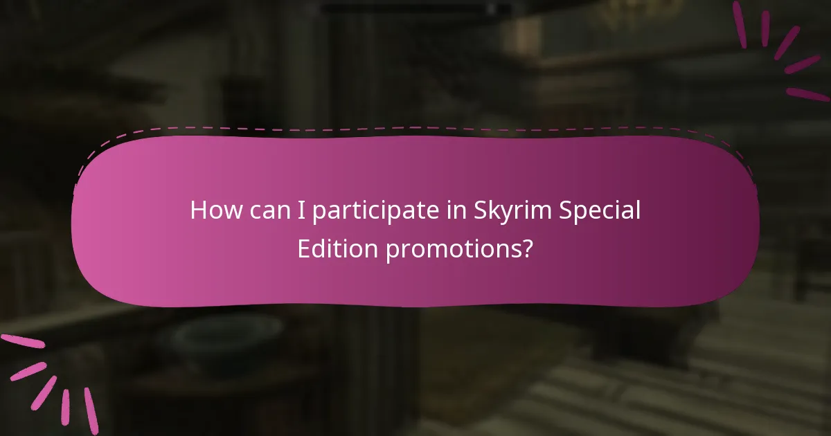 How can I participate in Skyrim Special Edition promotions?