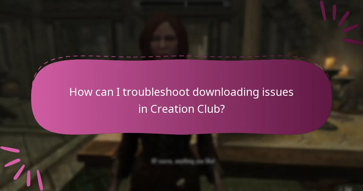 How can I troubleshoot downloading issues in Creation Club?