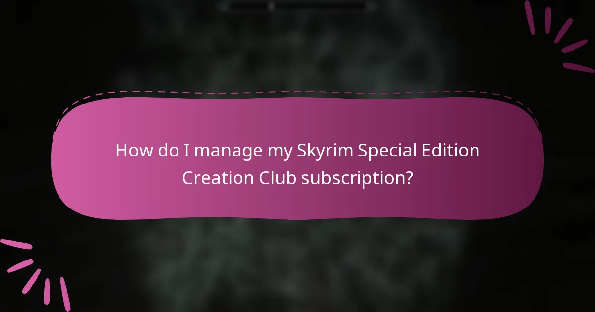 How do I manage my Skyrim Special Edition Creation Club subscription?