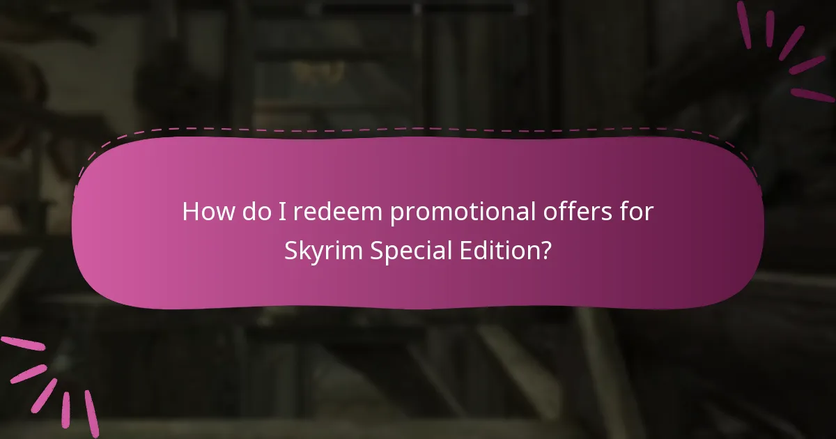 How do I redeem promotional offers for Skyrim Special Edition?