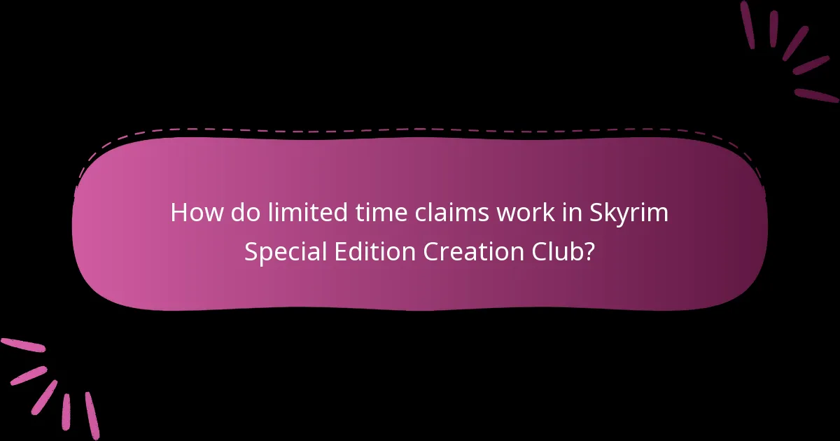 How do limited time claims work in Skyrim Special Edition Creation Club?