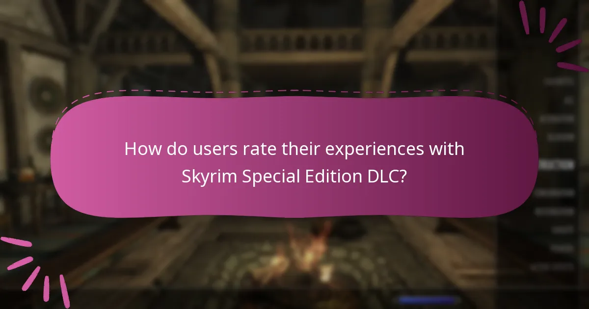 How do users rate their experiences with Skyrim Special Edition DLC?
