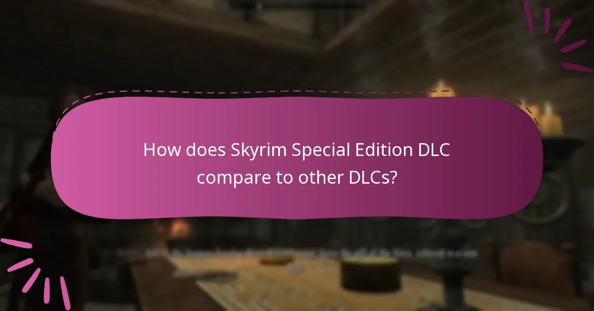 How does Skyrim Special Edition DLC compare to other DLCs?