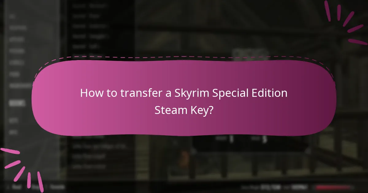 How to transfer a Skyrim Special Edition Steam Key?