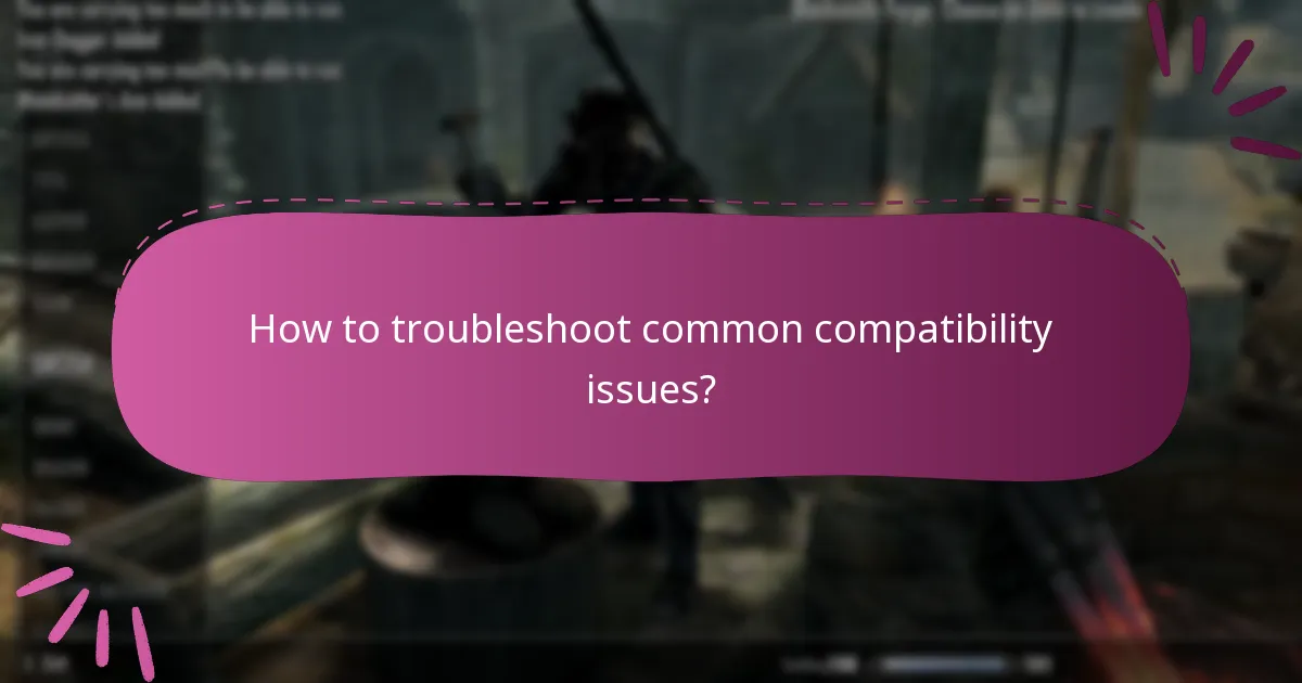 How to troubleshoot common compatibility issues?