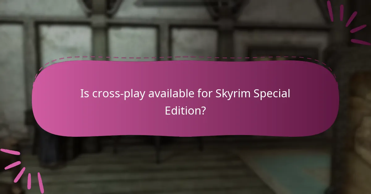 Is cross-play available for Skyrim Special Edition?