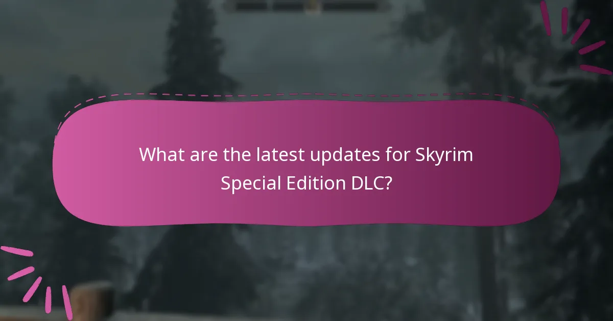 What are the latest updates for Skyrim Special Edition DLC?