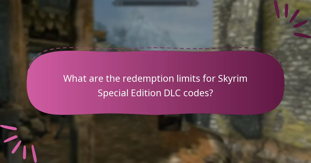 What are the redemption limits for Skyrim Special Edition DLC codes?
