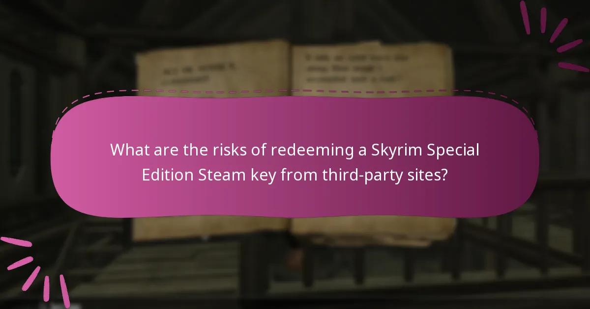 What are the risks of redeeming a Skyrim Special Edition Steam key from third-party sites?