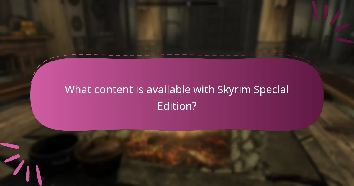 What content is available with Skyrim Special Edition?