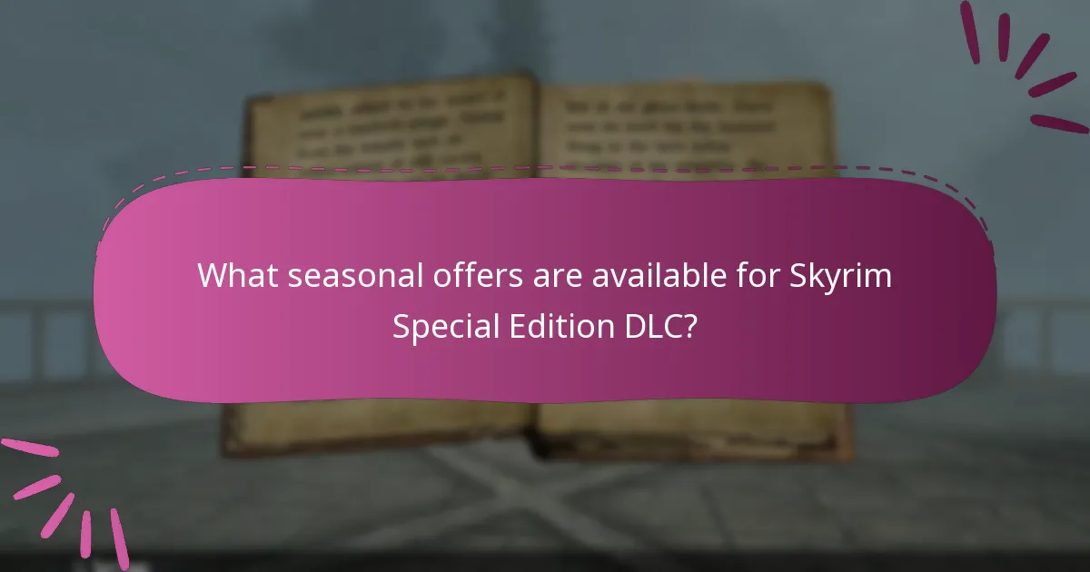 What seasonal offers are available for Skyrim Special Edition DLC?