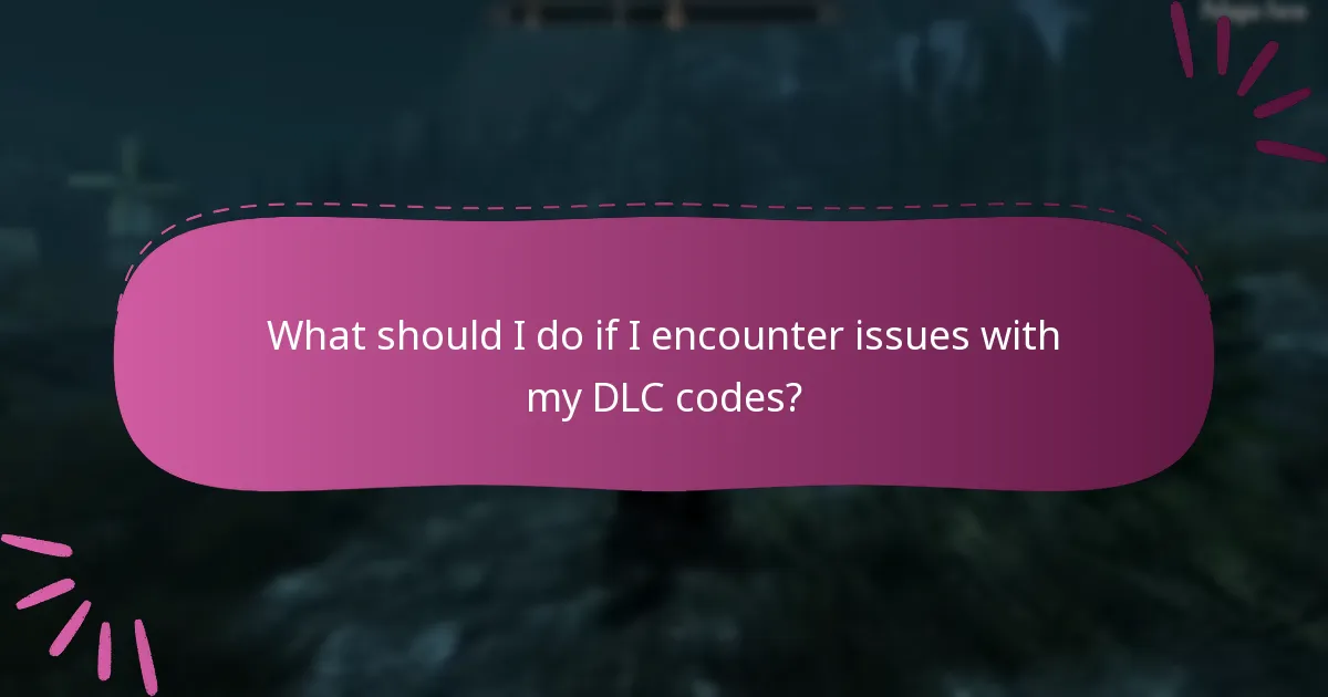 What should I do if I encounter issues with my DLC codes?