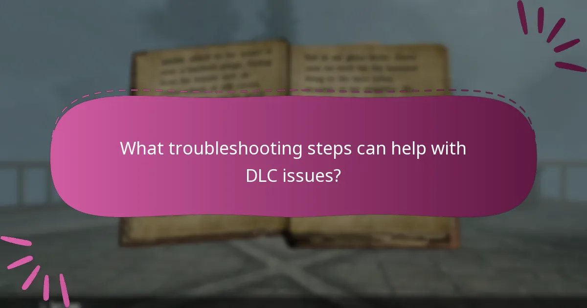 What troubleshooting steps can help with DLC issues?