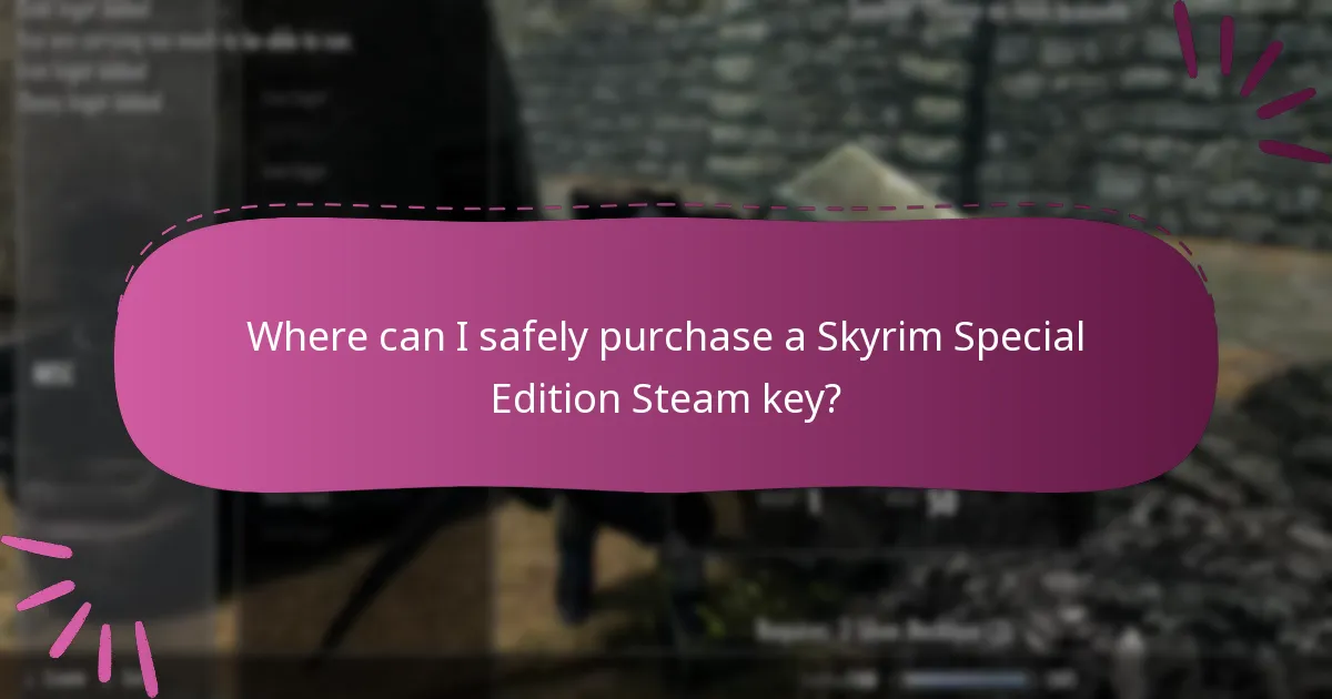 Where can I safely purchase a Skyrim Special Edition Steam key?