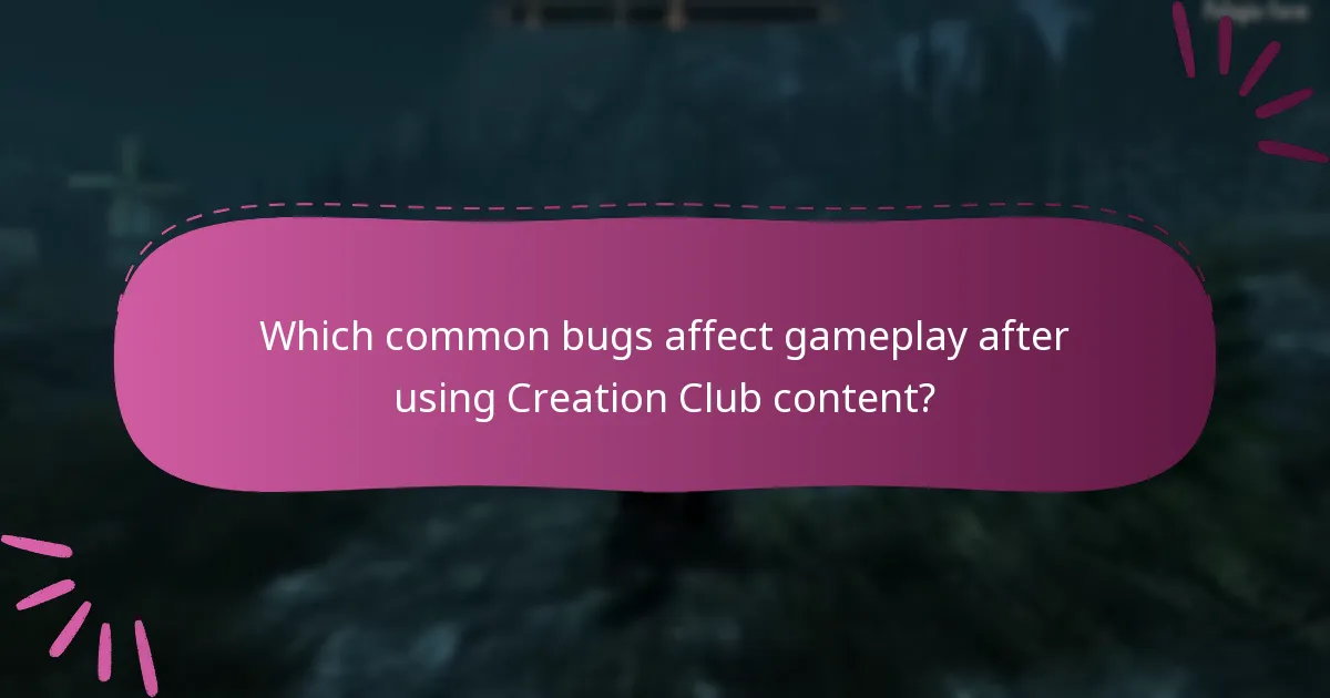 Which common bugs affect gameplay after using Creation Club content?