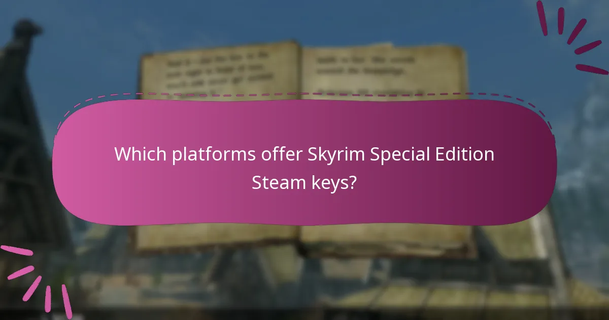 Which platforms offer Skyrim Special Edition Steam keys?