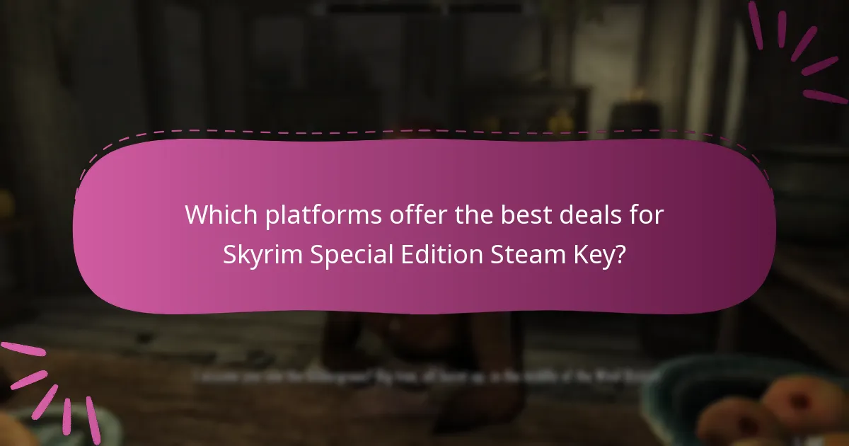 Which platforms offer the best deals for Skyrim Special Edition Steam Key?