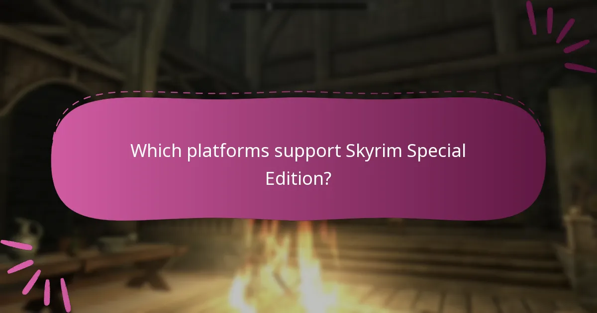 Which platforms support Skyrim Special Edition?