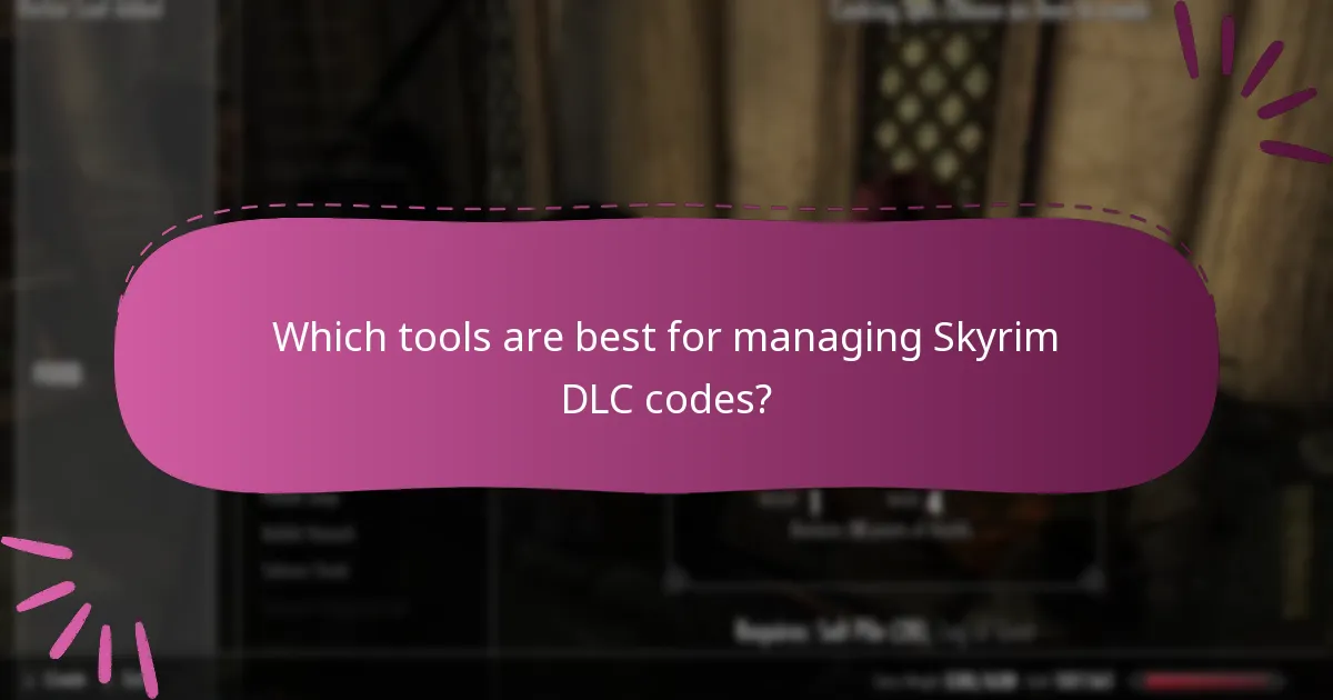 Which tools are best for managing Skyrim DLC codes?